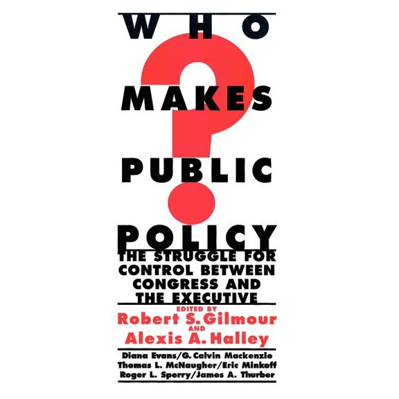 Public Administration and Public Policy Who Makes Public Policy?: He Struggle for Control Between Congress and the Executive, (Paperback)