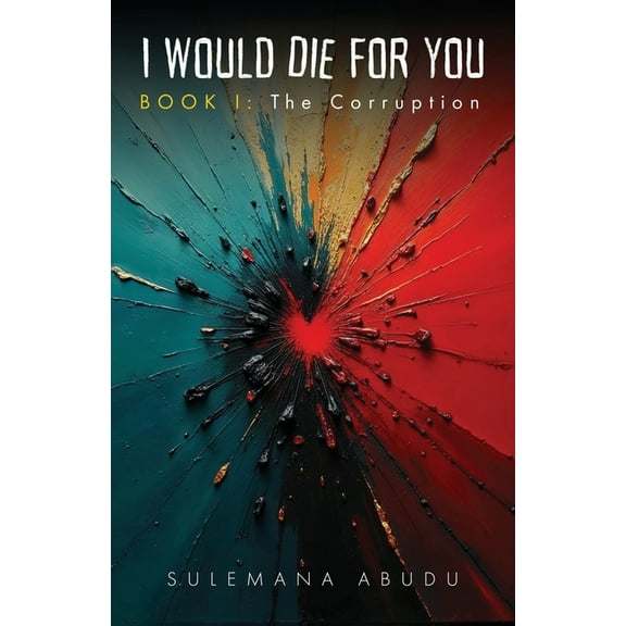 I Would Die For You - Book I: The Corruption, (Paperback)