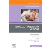 Clinics: Orthopedics Neonatal Transfusion Medicine, an Issue of Clinics in Perinatology: Volume 50-4, Book 50, (Hardcover)