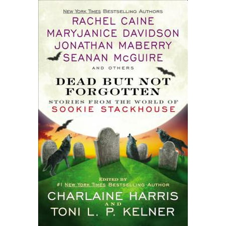 Dead But Not Forgotten: Stories from the World of Sookie Stackhouse, Harris, Charlaine, Kelner, Toni L. (The Best Of Toni Basil)
