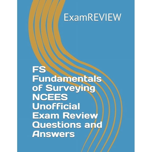 Examreview Construction: FS Fundamentals of Surveying NCEES Unofficial Exam Review Questions and Answers (Paperback)