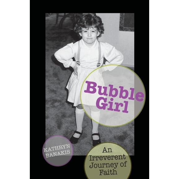 Bubble Girl : An Irreverent Journey of Faith (Paperback)