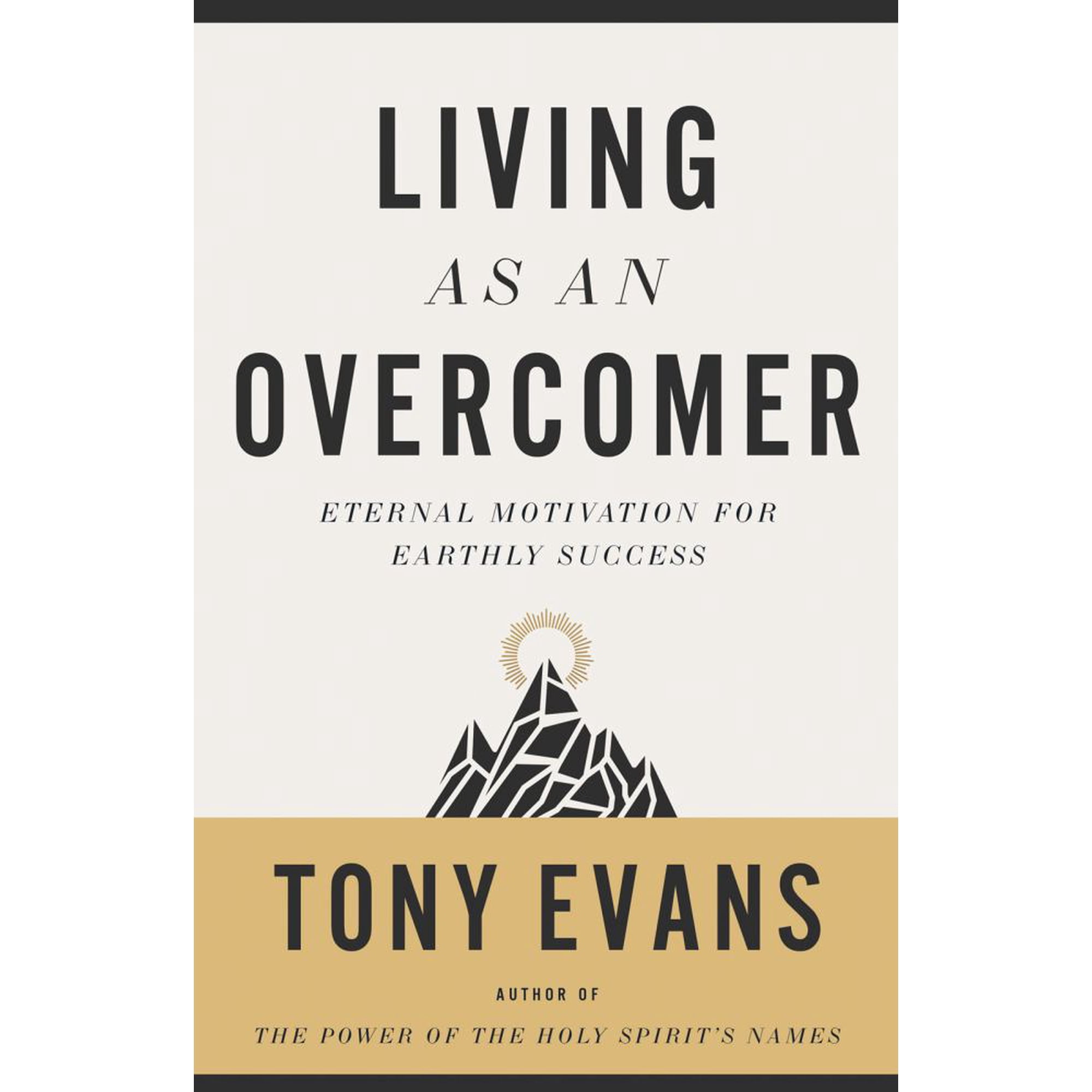 Living As an Overcomer: Eternal Motivation for Earthly Success (Paperback)