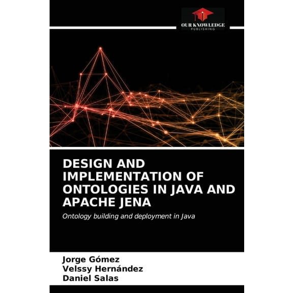 Design and Implementation of Ontologies in Java and Apache Jena (Paperback)