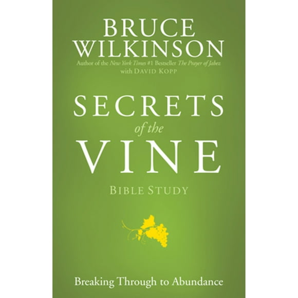 Pre-Owned Secrets of the Vine Bible Study: Breaking Through to Abundance (Paperback 9781576739723) by Dr. Bruce Wilkinson