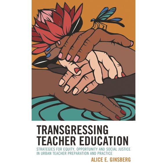 Transgressing Teacher Education: Strategies for Equity, Opportunity and Social Justice in Urban Teacher Preparation and , (Paperback)