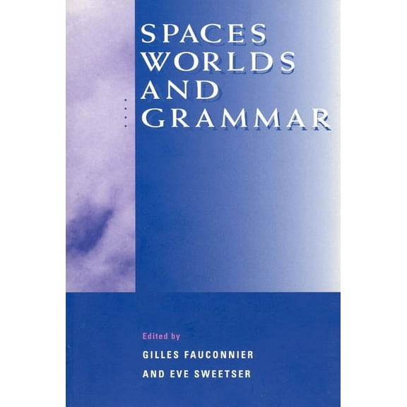 Cognitive Theory of Language and Culture Series: Spaces, Worlds, and Grammar (Paperback)