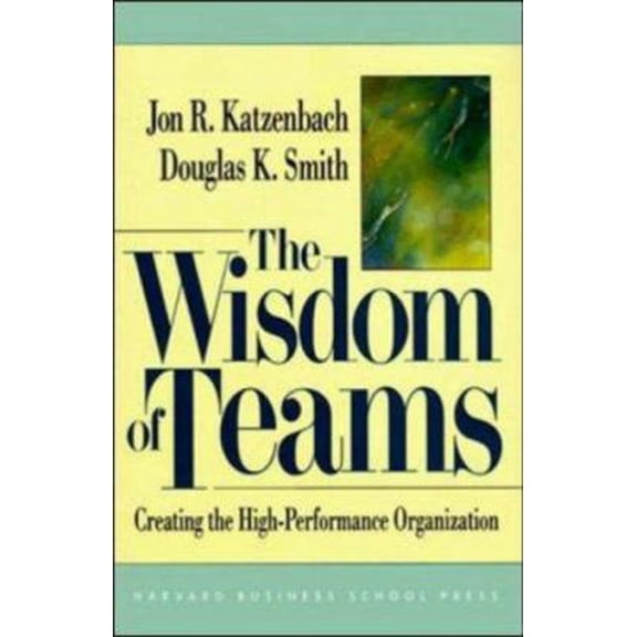 Pre-Owned The Wisdom of Teams: Creating the High-Performance Organization (Hardcover) 0875843670 9780875843674