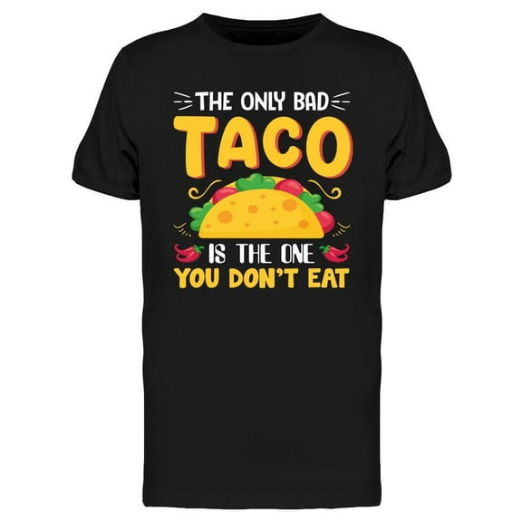 The Only Bad Taco Is T-Shirt Men -Image by Shutterstock, Male Small