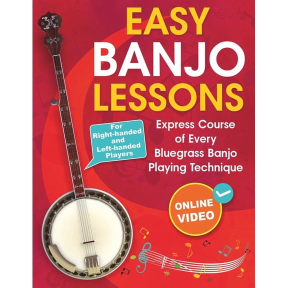 Easy Banjo Lessons: Express Course of Every Bluegrass Banjo Playing Technique Online Video. For Right-handed and Left-, (Paperback)
