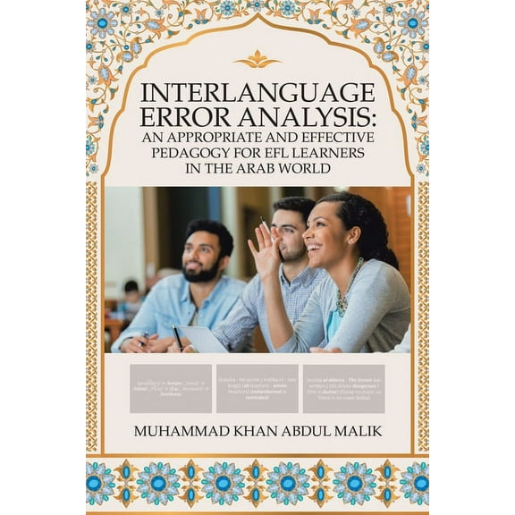 Interlanguage Error Analysis: an Appropriate and Effective Pedagogy for Efl Learners in the Arab World, (Paperback)