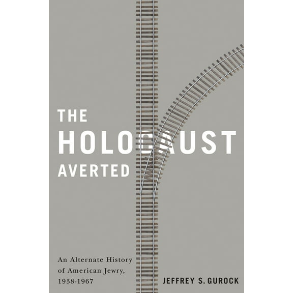 The Holocaust Averted : An Alternate History of American Jewry, 1938-1967 (Paperback)