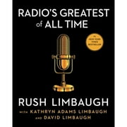 Pre-Owned Radio's Greatest of All Time (Hardcover 9781668001844) by Rush Limbaugh, Kathryn Adams Limbaugh, David Limbaugh