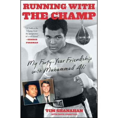 Running with the Champ : My Forty-Year Friendship with Muhammad
