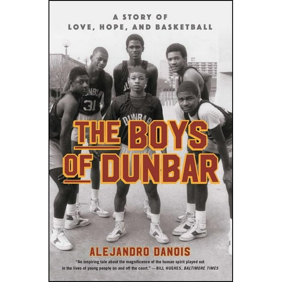 The Boys of Dunbar: A Story of Love, Hope, and Basketball, (Paperback)