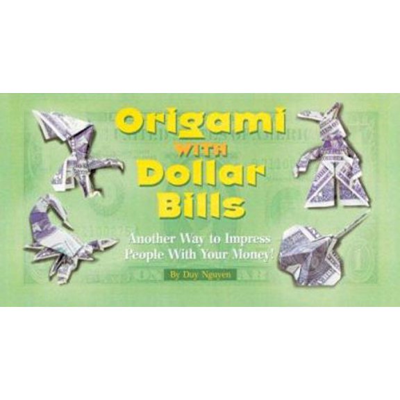 Pre-Owned Origami With Dollar Bills: Another Way To Impress People With Your Money! (Unknown) 1402726309 9781402726309