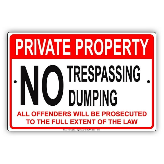 Private Property No Trespassing Dumping Offenders Will Be Prosecuted To The Full Extend Of The Law Warning Notice Aluminum Metal Sign 8"x12" Plate