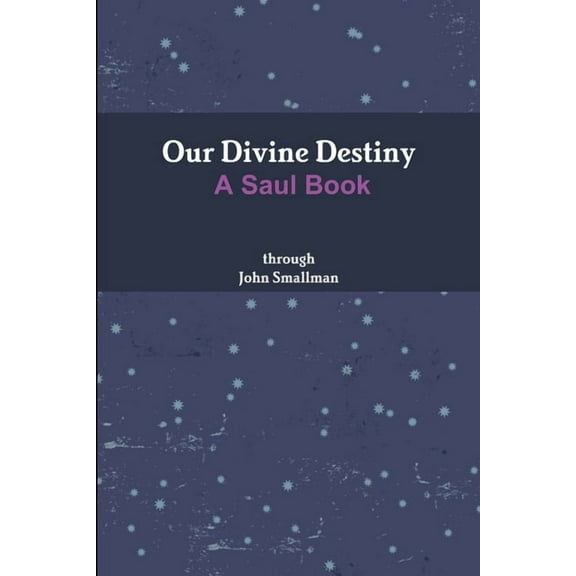 Our Divine Destiny: A Saul Book, (Paperback)