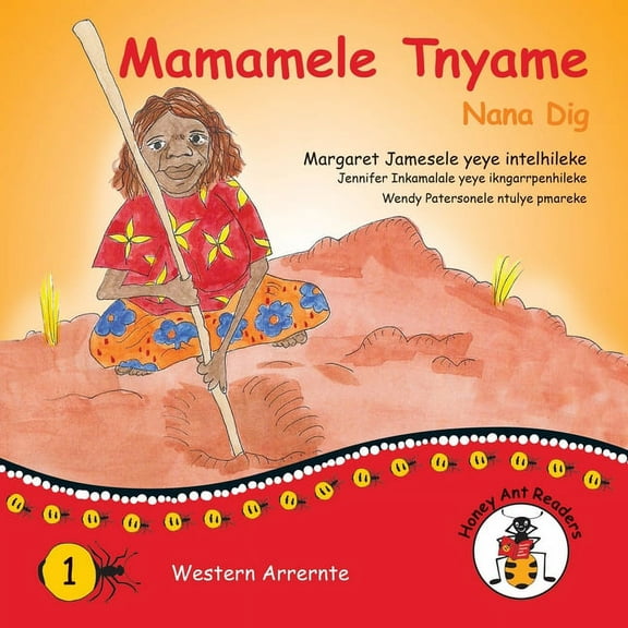 Honey Ant Readers Mamamele Tnyame - Nana Dig, (Paperback)