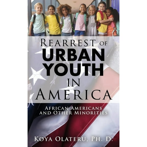 Rearrest of Urban Youth in America: African Americans and Other Minorities, (Paperback)