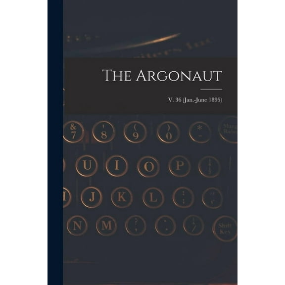 The Argonaut; v. 36 (Jan.-June 1895) (Paperback)