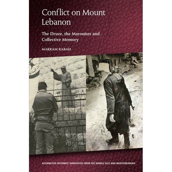 Alternative Histories: Narratives from t Conflict on Mount Lebanon: The Druze, the Maronites and Collective Memory, (Paperback)