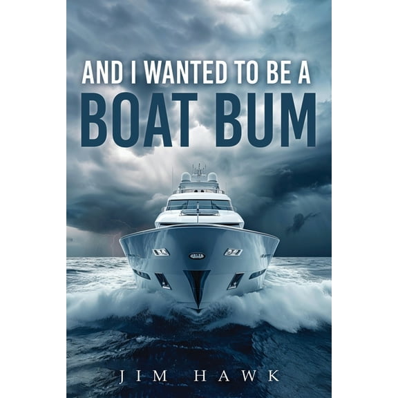 And I Wanted To Be A Boat Bum, (Paperback)