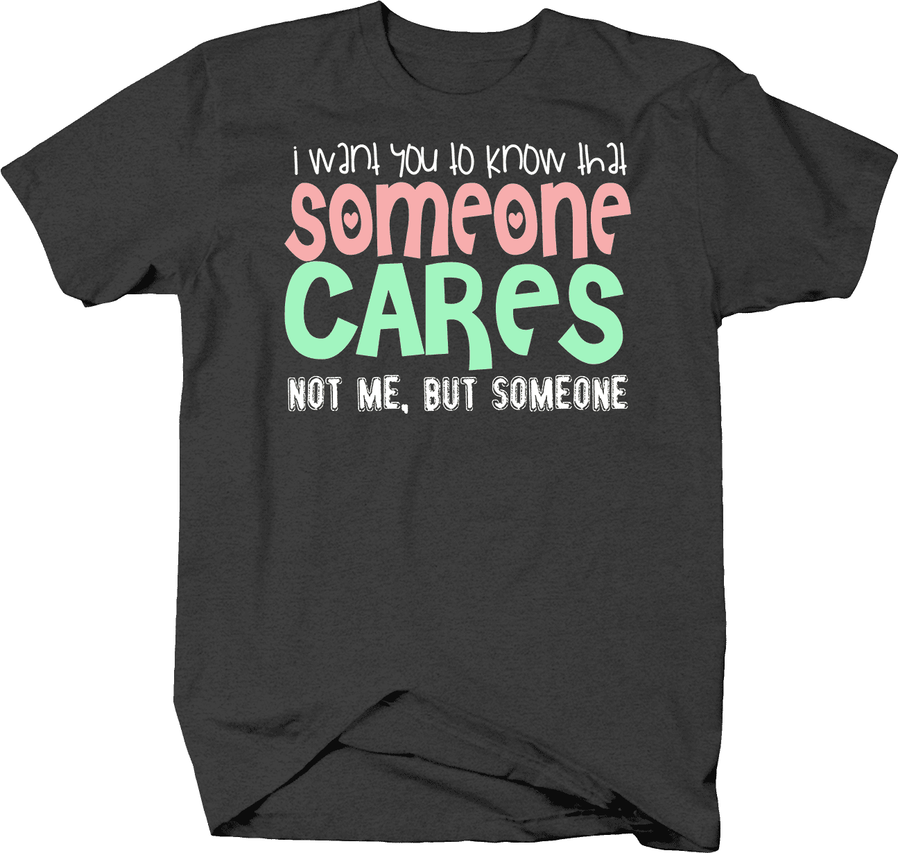 Someone Cares Not Me But Someone Tshirt for Men Small Dark Gray ...