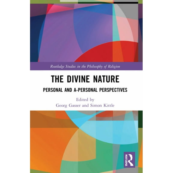 Routledge Studies in the Philosophy of R The Divine Nature: Personal and A-Personal Perspectives, (Paperback)