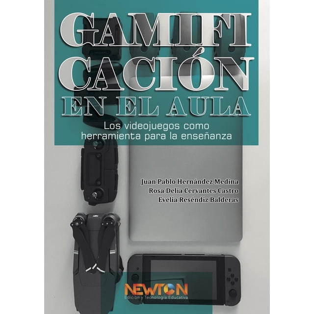 Gamificación en el aula. Los videojuegos como herramienta para la enseñanza. Newton 9786078872008