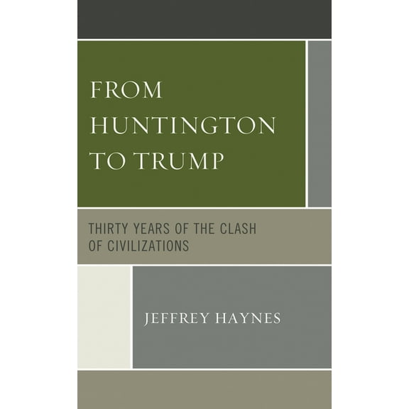 From Huntington to Trump: Thirty Years of the Clash of Civilizations, (Paperback)