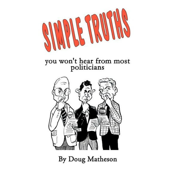 Simple Truths: you won't hear from most politicians, (Paperback)