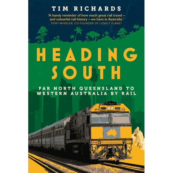 Heading South: Far North Queensland to Western Australia by Rail, (Paperback)