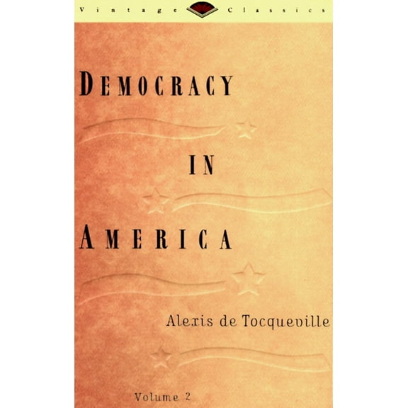 Pre-Owned Democracy in America, Volume 2 (Paperback) 0679728260 9780679728269