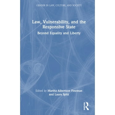 Gender in Law, Culture, and Society Law, Vulnerability, and the Responsive State: Beyond Equality and Liberty, (Hardcover)