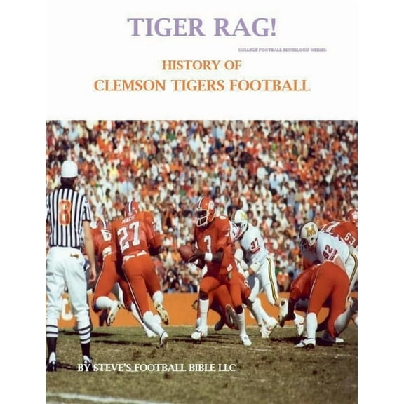 College Football Blueblood Tiger Rag! History of Clemson Tigers Football, Book 3, (Paperback)
