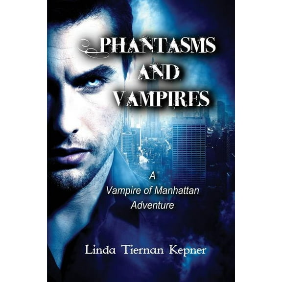 Vampire of Manhattan Adventure Phantasms and Vampires: A Vampire of Manhattan Adventure, #5, Book 5, (Paperback)