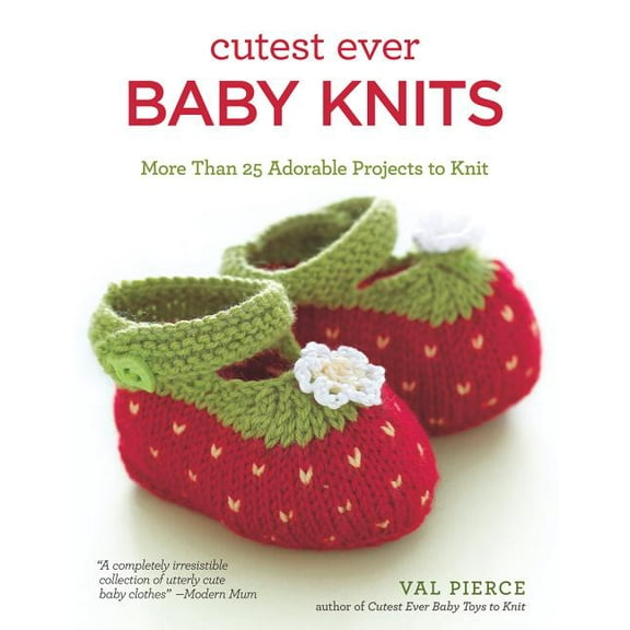 Cutest Ever Baby Knits: More Than 25 Adorable Projects to Knit (Paperback)
