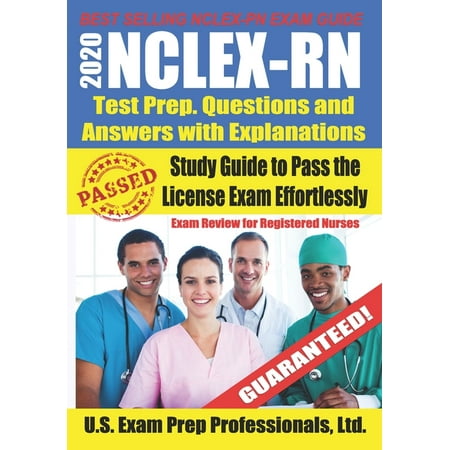 2020 NCLEX-RN Test Prep Questions and Answers with Explanations: Study Guide to Pass the License Exam Effortlessly - Exam Review for Registered Nurses (Best Way To Pass Nclex Pn)