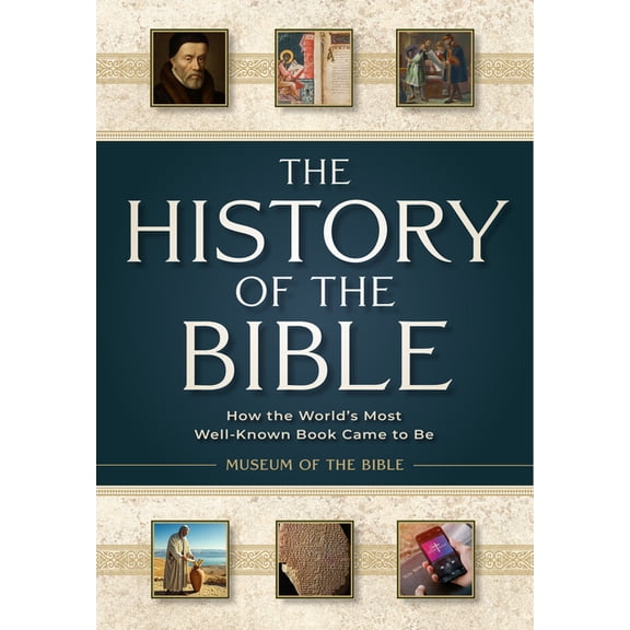 The History of the Bible: How the World's Most Well-Known Book Came to Be, (Hardcover)
