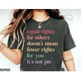 thumbnail image 1 of Equal Rights for Others Doesn't Mean Fewer Rights For You, It's Not Pie Shirt, Human Right - As Picture - XL, 1 of 4