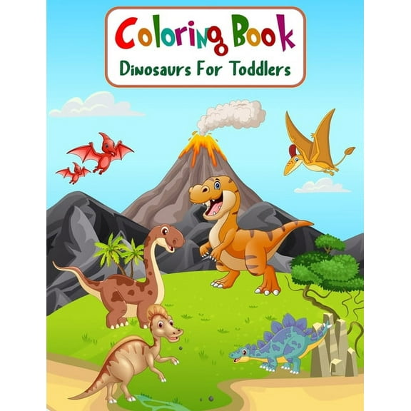 Coloring Book Dinosaurs For Toddlers: Fun Children's Coloring Book for Boys & Girls with 100 Adorable Dinosaur Pages for Toddlers & Kids to Color, (Paperback)