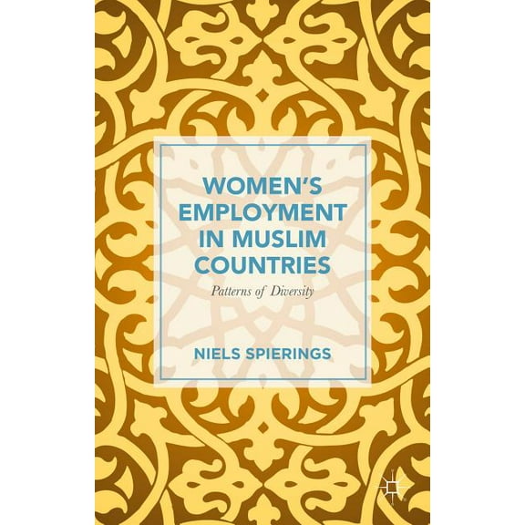 Women's Employment in Muslim Countries: Patterns of Diversity, (Hardcover)