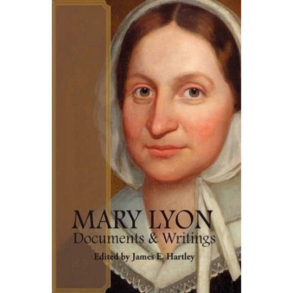 Mary Lyon: Documents and Writings (Hardcover)