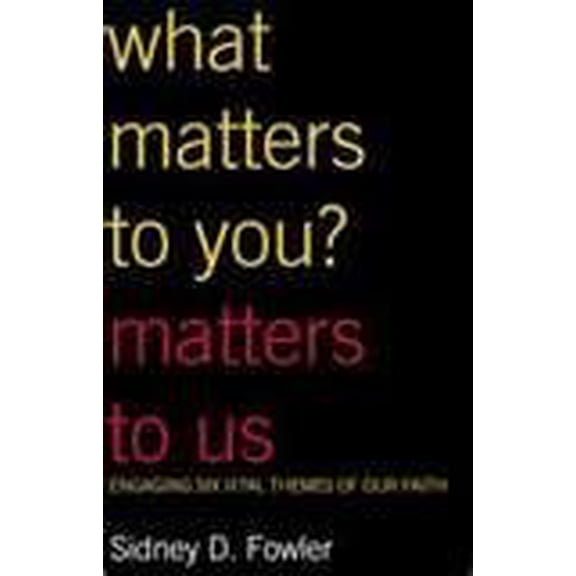 Pre-Owned What Matters to You? Matters to Us: Engaging Six Vital Themes of Our Faith (Paperback) 0829818006 9780829818000