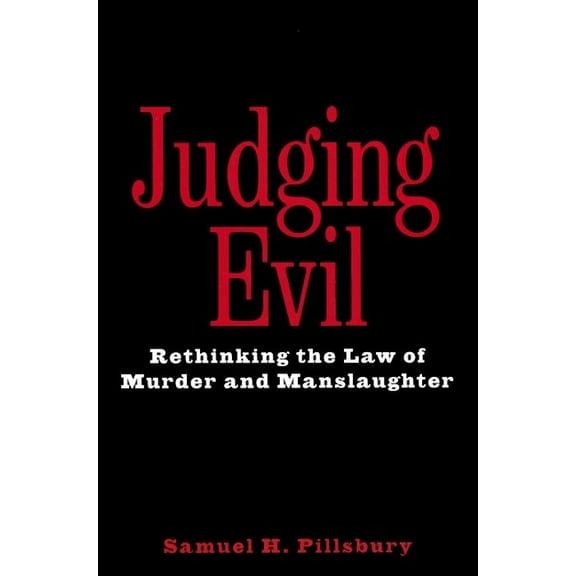 Judging Evil: Rethinking the Law of Murder and Manslaughter, (Paperback)