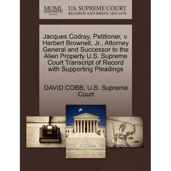 Jacques Codray, Petitioner, V. Herbert Brownell, Jr., Attorney General and Successor to the Alien Property U.S. Supreme Court Transcript of Record with Supporting Pleadings (Paperback)