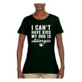 thumbnail image 2 of Wild Bobby, I Can't Have Kids My Dog is Allergic Funny, Dog Lover, Women Graphic Tee, Forest Green, Large, 2 of 4