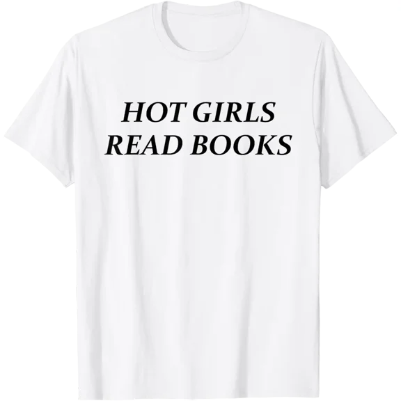 Hot Girls Read Books | Confident Reading Bookworm Girl T-Shirt