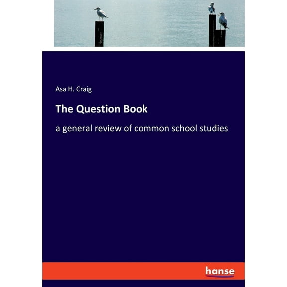 The Question Book: a general review of common school studies, (Paperback)